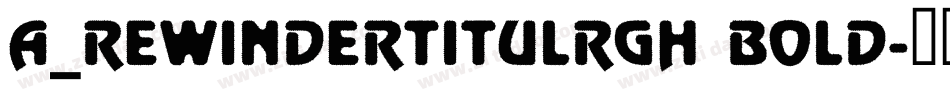 a_RewinderTitulRgh Bold字体转换